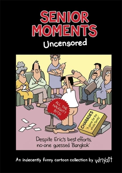 Senior Moments. Uncensored