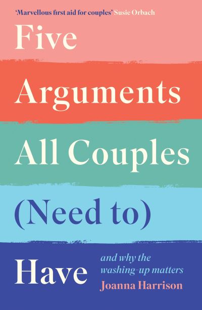 Five Arguments All Couples (Need To) Have and Why the Washing-Up Matters