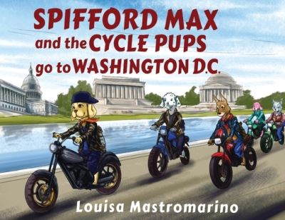 Spifford Max and the Cycle Pups Go to Washington, D.C