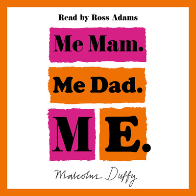 Me Mam. Me Dad. Me