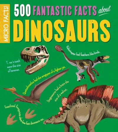 500 Fantastic Facts About Dinosaurs