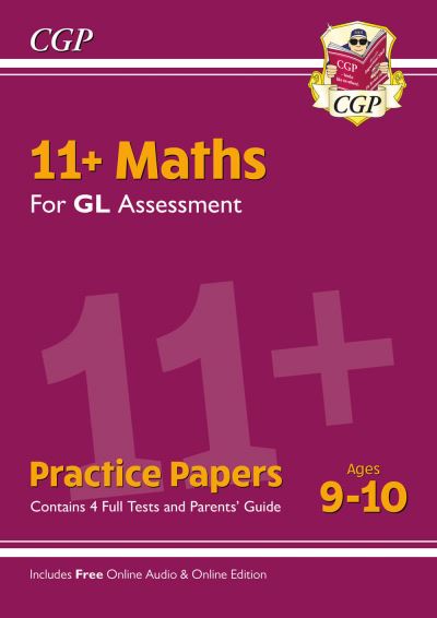 11+ GL Maths Practice Papers - Ages 9-10 (With Parents' Guide & Online Edition)