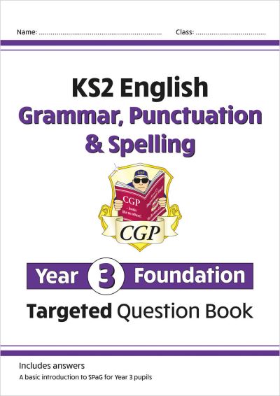 New KS2 English Targeted Question Book. Year 3 Foundation. Grammar, Punctuation & Spelling