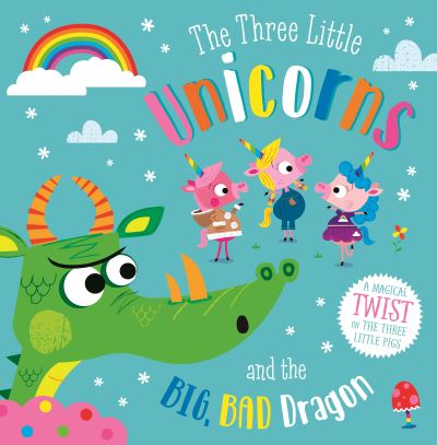 The Three Little Unicorns and the Big, Bad Dragon