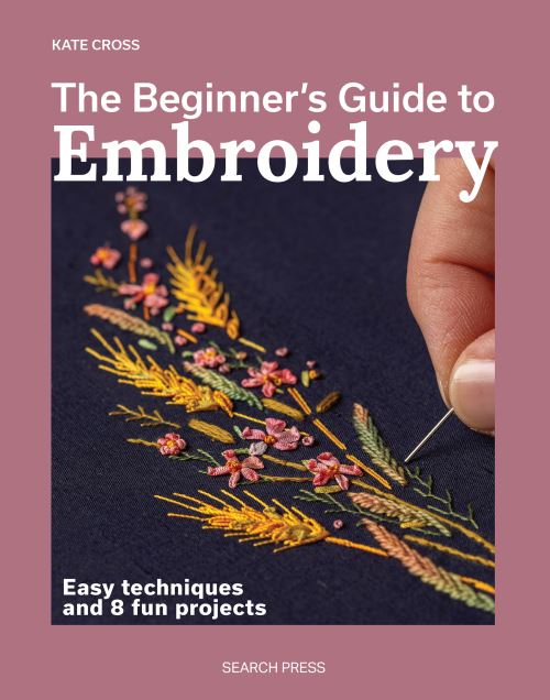 The Beginner's Guide to Embroidery