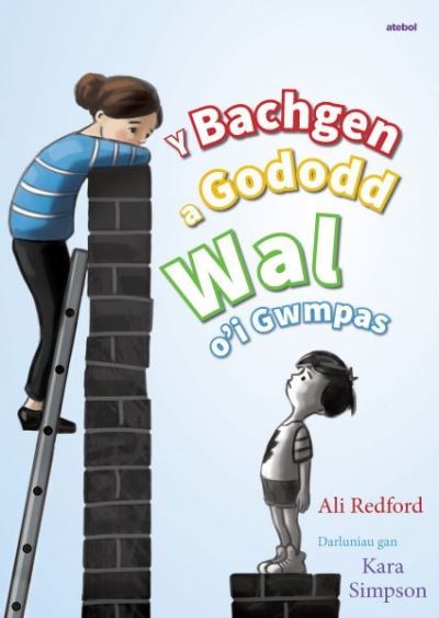 Y Bachgen a Gododd Wal O'i Gwmpas