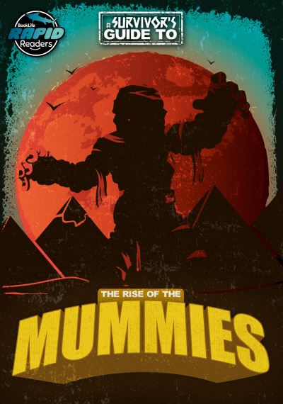A Survivor's Guide to the Rise of the Mummies