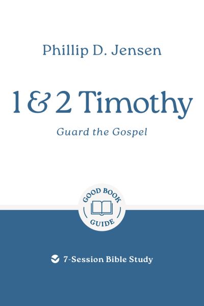 1 & 2 Timothy: Guard the Gospel