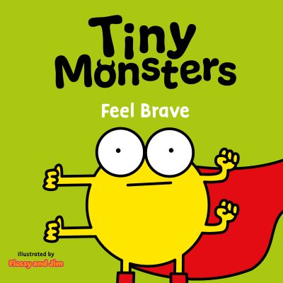 Tiny Monsters. Feel Brave