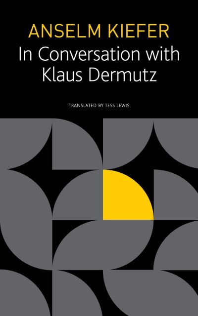 Anselm Kiefer in Conversation With Klaus Dermutz