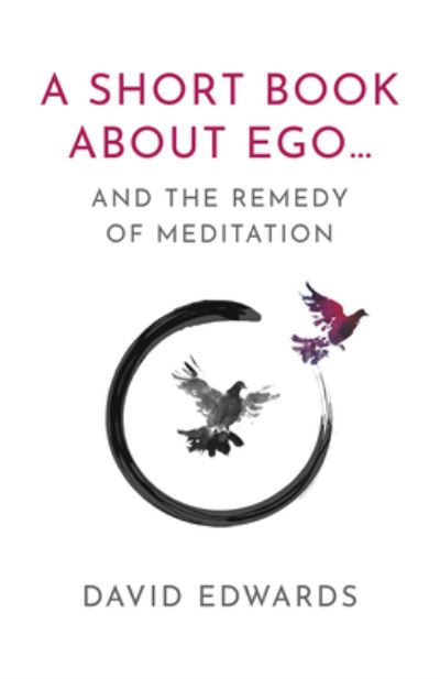 A Short Book About Ego... And the Remedy of Meditation