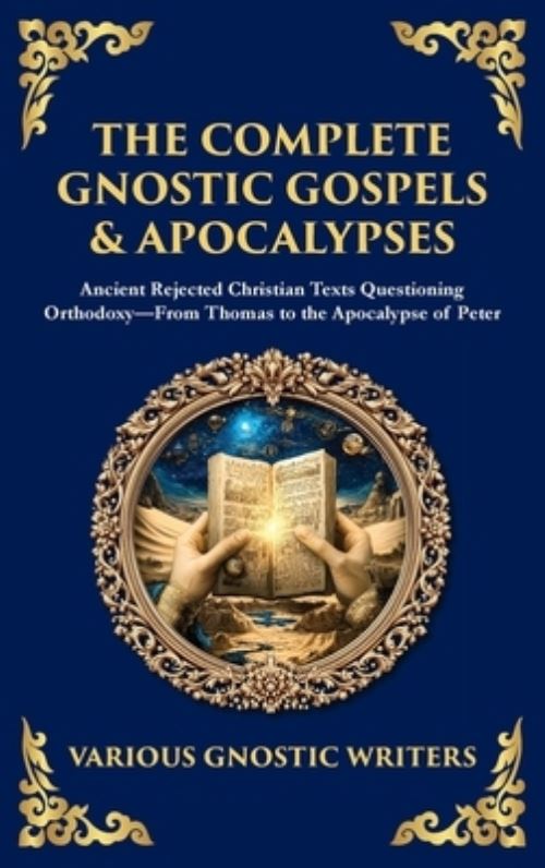 The Complete Gnostic Gospels & Apocalypses