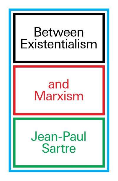 Between Existentialism and Marxism