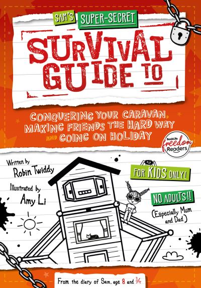Sam's Super-Secret Survival Guide to Conquering Your Caravan, Making Friends the Hard Way and Going on Holiday