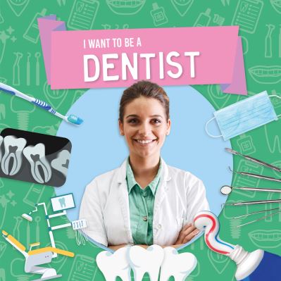 I Want to Be a Dentist