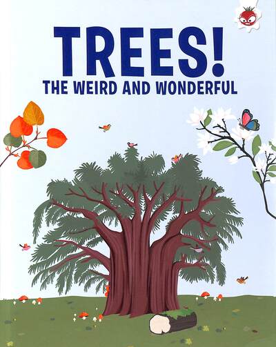 Trees!. The Weird and Wonderful