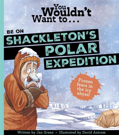 You Wouldn't Want To...be on Shackleton's Polar Expedition