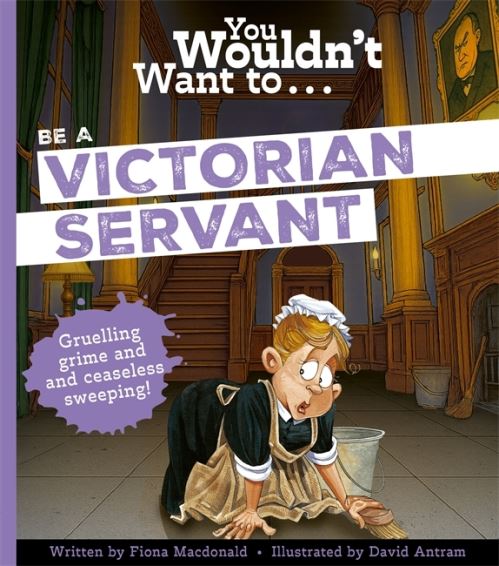 You Wouldn't Want To...be a Victorian Servant