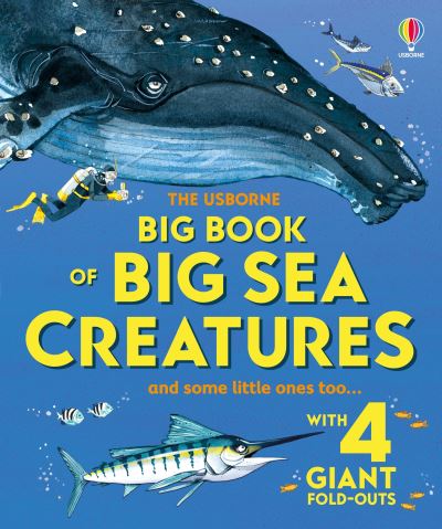 The Usborne Big Book of Big Sea Creatures