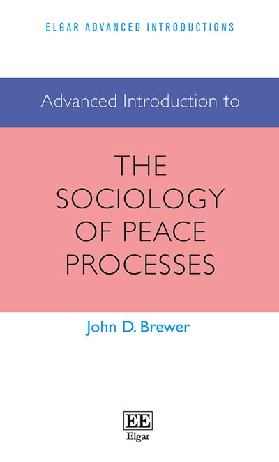 Advanced Introduction to the Sociology of Peace Processes