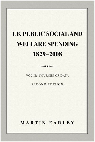 UK Public Social & Welfare Spending 1829-2008. Vol. II Sources of Data
