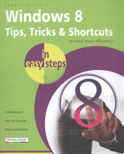 Windows 8 Tips, Tricks & Shortcuts in Easy Steps