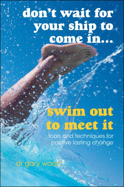Don't Wait for Your Boat to Come in, Swim Out to Meet It
