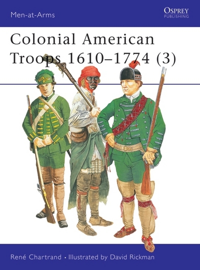 Colonial American Troops, 1610-1774. 3