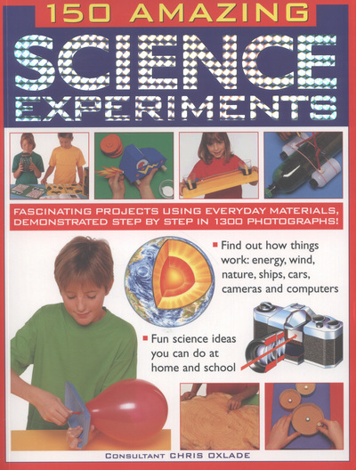 150 Amazing Science Experiments