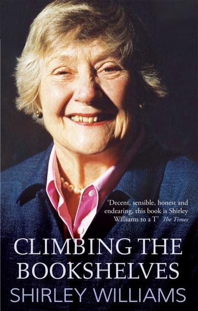 Climbing the Bookshelves - The Autobiography of Shirley Williams