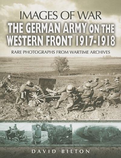 The German Army on the Western Front, 1917-1918
