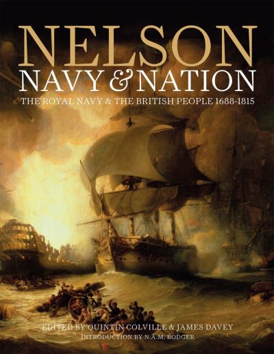 Nelson, Navy and Nation The Rise of British Sea Power, 1688-1815
