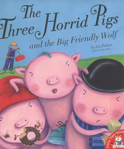The Three Horrid Pigs and the Big Friendly Wolf