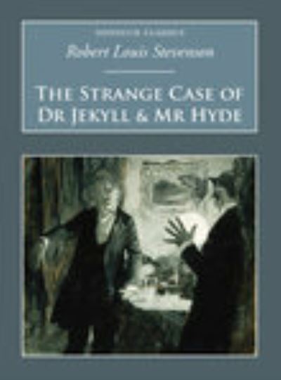 The Strange Case of Dr Jekyll & Mr Hyde and Other Stories