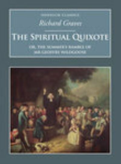 The Spiritual Quixote, or, The Summer's Ramble of Mr Geoffry Wildgoose
