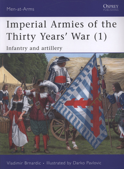 Imperial Armies of the Thirty Years' War. 1 Infantry and Artillery