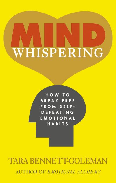 Mind Whispering A New Map to Freedom from Self-defeating Emotional Habits