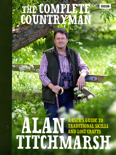 The Complete Countryman A User's Guide to Traditional Skills and Lost Crafts