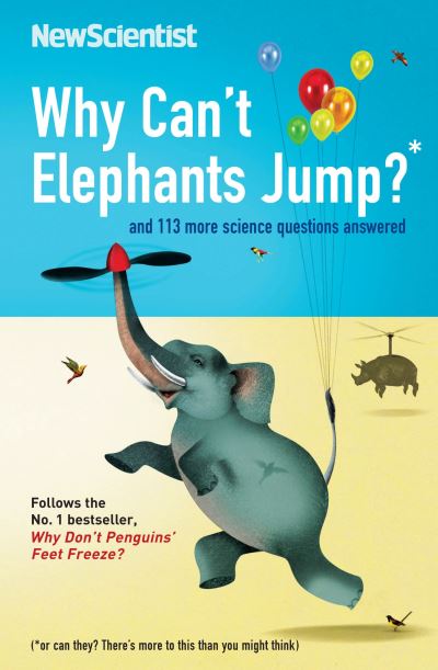 Why Can't Elephants Jump? And 101 Other Tantalising Science Questions