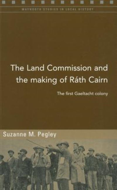 The Land Commission and the Making of Ráth Cairn