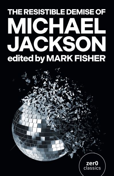 The Resistible Demise of Michael Jackson