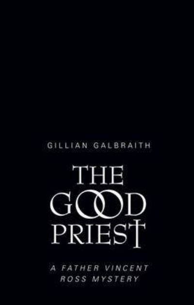 The Good Priest A Father Vincent Ross Mystery