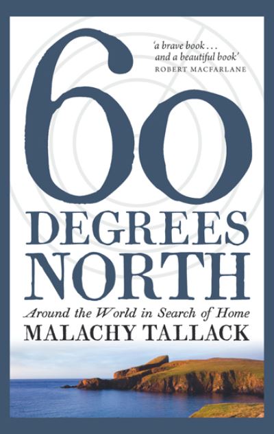 Sixty Degrees North Around the World in Search of Home