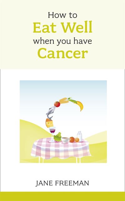 How to Eat Well When You Have Cancer