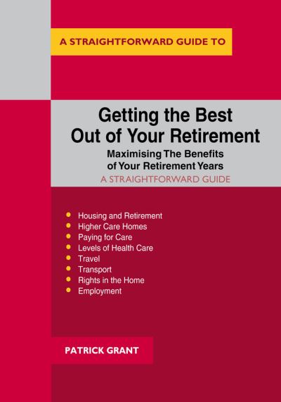 A Straightforward Guide to Getting the Best Out of Your Retirement