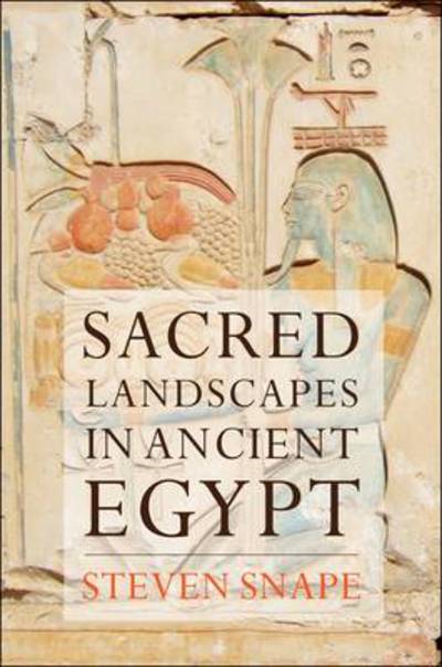 Sacred Landscapes in Ancient Egypt