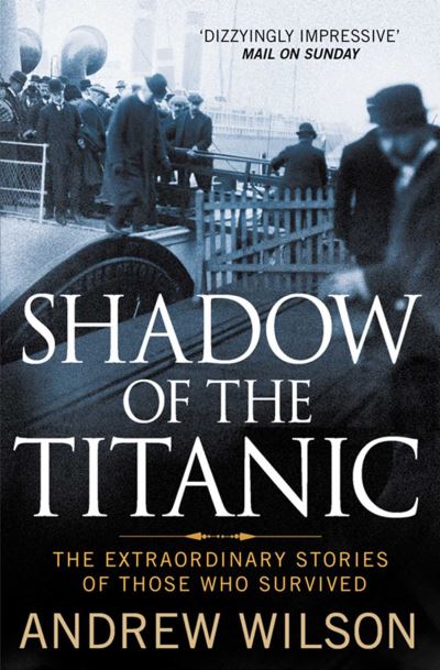 Shadow of the Titanic The Extraordinary Stories of Those Who Survived
