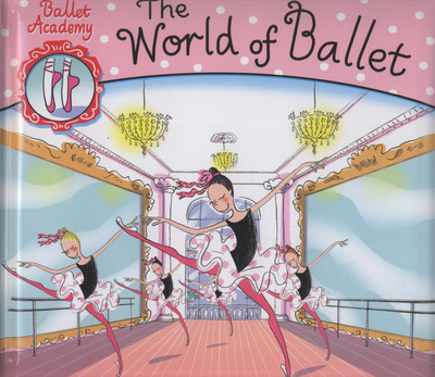 Ballet Academy: The World of Ballet