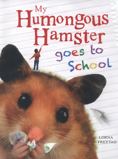My Humongous Hamster Goes to School