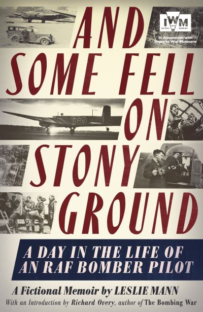 And Some Fell on Stony Ground A Day in the Life of an an RAF Bomber Pilot